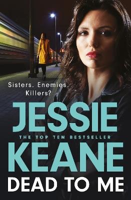 Dead To Me: the explosive new thriller from Queen of the Underworld Jessie Keane - Jessie Keane - cover