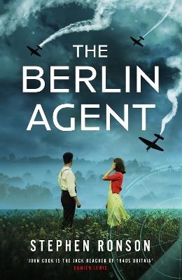 The Berlin Agent: A gripping and unforgettable World War Two historical thriller - Stephen Ronson - cover