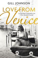 Love From Venice: A golden summer on the Grand Canal