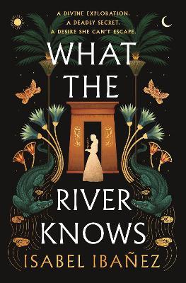 What the River Knows: the explosive Sunday Times bestseller - Isabel Ibañez - cover