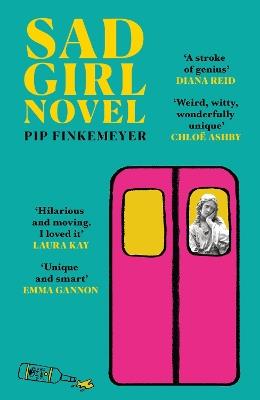 Sad Girl Novel: The funny and smart debut for fans of Monica Heisey and Coco Mellors - Pip Finkemeyer - cover