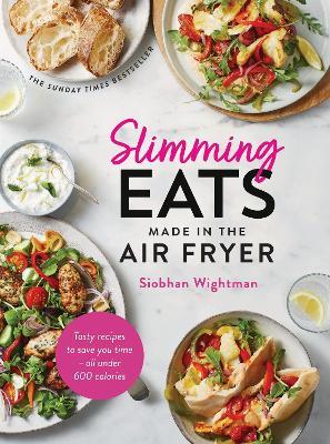 Slimming Eats Made in the Air Fryer: Tasty recipes to save you time - all under 600 calories - Siobhan Wightman - cover
