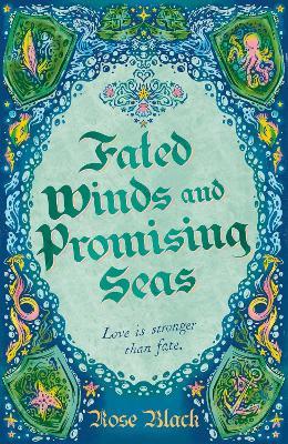 Fated Winds and Promising Seas: A tender-hearted tale of forging fates, fantastic creatures, and found family - Rose Black - cover