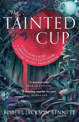 The Tainted Cup: an exceptional fantasy mystery with a classic detective duo - Robert Jackson Bennett - cover