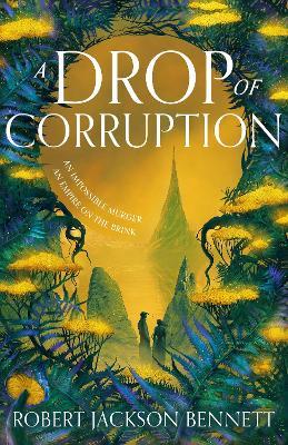 A Drop of Corruption: the gripping biopunk murder mystery sequel to The Tainted Cup - Robert Jackson Bennett - cover