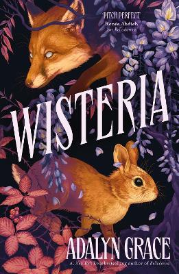 Wisteria: the Sunday Times bestseller - the gorgeous new gothic fantasy romance from the bestselling author of Belladonna and Foxglove - Adalyn Grace - cover