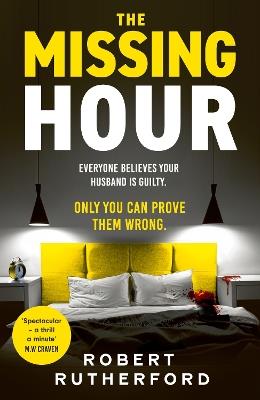 The Missing Hour: the breakneck new race-against-time crime thriller from the Sunday Times bestseller - Robert Rutherford - cover