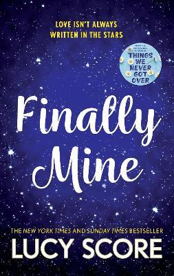 Finally Mine: the unmissable small town love story from the author of Things We Never Got Over - Lucy Score - cover