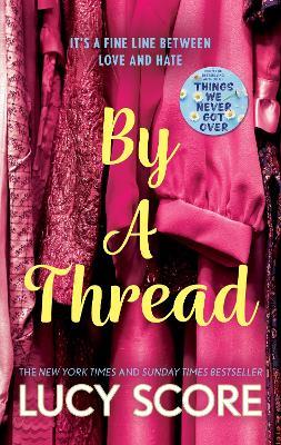 By a Thread: the must-read workplace romantic comedy from the bestselling author of Things We Never Got Over - Lucy Score - cover