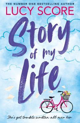 Story Of My Life: the heart-poundingly sexy new book from the Tiktok sensation and Sunday Times bestselling author of Things We Left Behind - Lucy Score - cover