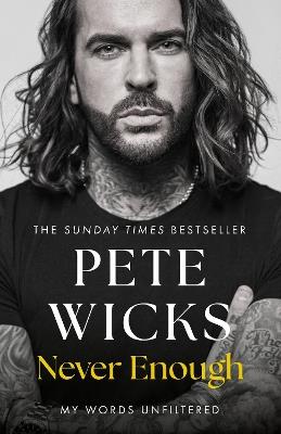 Never Enough: the original, surprising memoir from the Staying Relevant and Strictly star Pete Wicks - Pete Wicks - cover