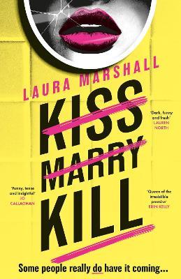 Kiss Marry Kill: the gripping new thriller from the #1 bestseller - Laura Marshall - cover
