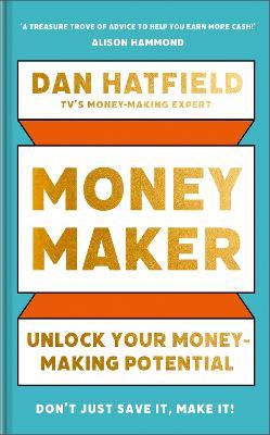 Money Maker: Unlock Your Money-Making Potential - Dan Hatfield - cover