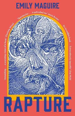 Rapture: ‘Spectacular . . . It enthralled me’ Jessie Burton, bestselling author of The Miniaturist and The House of Fortune - Emily Maguire - cover