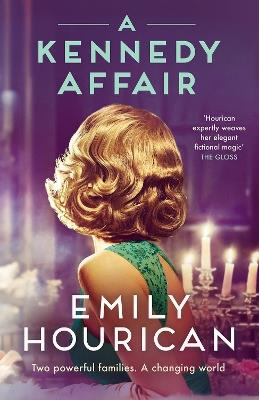 A Kennedy Affair: Powerful historical WW2 fiction about friendship and forbidden passion, inspired by true events - Emily Hourican - cover