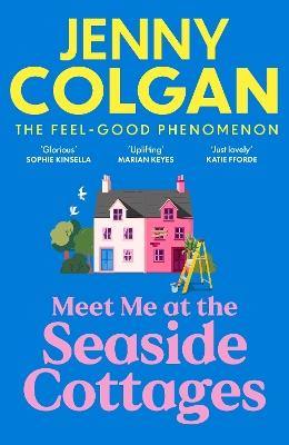 Meet Me at the Seaside Cottages: escape to the sea with the brand new novel from the feel-good phenomenon! - Jenny Colgan - cover