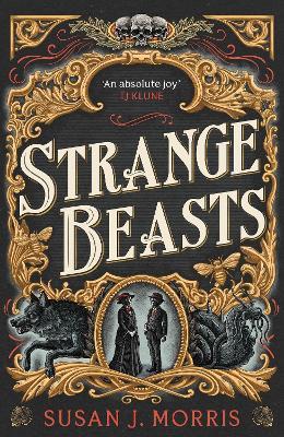 Strange Beasts: A thrilling gaslamp fantasy full of stabby heroines, slow-burn romance and mortal peril - Susan J. Morris - cover