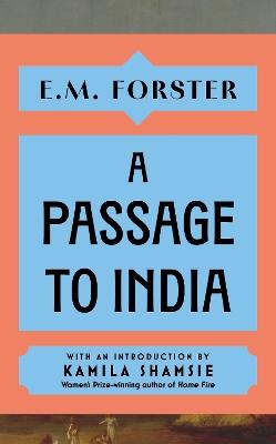 A Passage to India: With an introduction by Kamila Shamsie, Women's Prize-winning author of Home Fire - E M Forster - cover