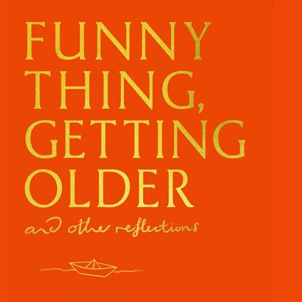 Funny Thing, Getting Older