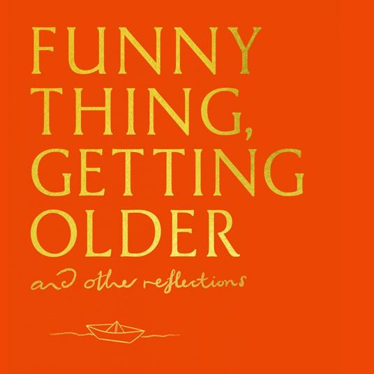 Funny Thing, Getting Older