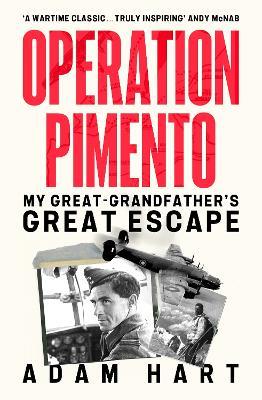 Operation Pimento: My Great-Grandfather's Great Escape - a gripping story of heroism and sacrifice, perfect for all WW2 fans - Adam Hart - cover