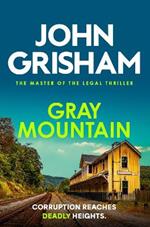 Gray Mountain: The pulse-pounding crime thriller from the number 1 Sunday Times bestselling author