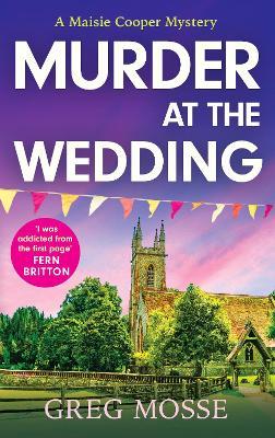Murder at the Wedding: A gripping and addictive British cozy murder mystery - Greg Mosse - cover