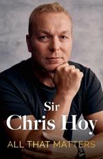 All That Matters: The Inspirational and Uplifting Memoir of Hope From One of GB's Greatest Olympians