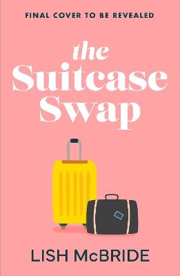 The Suitcase Swap - Lish McBride - cover