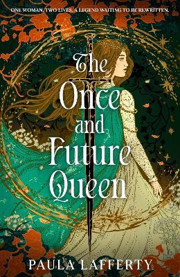The Once and Future Queen: Arthurian legend meets time travel in this sweeping romantic fantasy - Paula Lafferty - cover