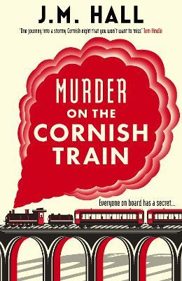 Murder on the Cornish Train: A totally gripping British cosy murder mystery - JM Hall - cover