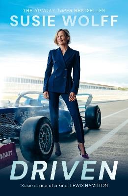 Driven: The inspirational Memoir from the Formula One Trailblazer, as seen on Netflix’s Drive to Survive - Susie Wolff - cover