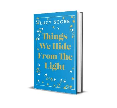 Things We Hide From The Light: the Sunday Times bestseller and TikTok sensation – Lucy's new book Story of My Life is out now! - Lucy Score - cover