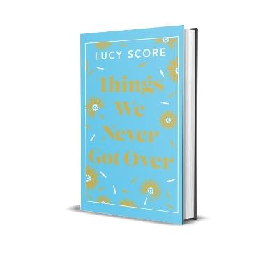 Things We Never Got Over: the Sunday Times bestseller and TikTok sensation – Lucy's new book Story of My Life is out now! - Lucy Score - cover