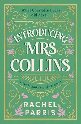 Introducing Mrs Collins: A Pride and Prejudice sequel telling the story of what Charlotte Lucas did next.... - Rachel Parris - cover