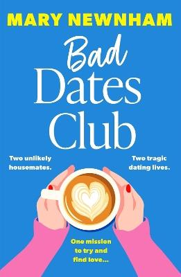 Bad Dates Club: An utterly hilarious and laugh-out-loud women’s fiction novel - Mary Newnham - cover