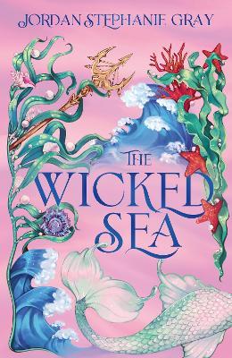 The Wicked Sea: the utterly addictive enemies-to-lovers mermaid romantasy sensation - Jordan Stephanie Gray - cover