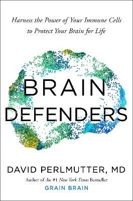 Brain Defenders: How to Protect Your Brain for Life - David Perlmutter - cover