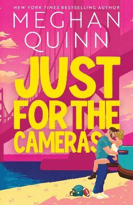 Just for the Cameras: A totally unputdownable, enemies-to-lovers, forced proximity sports romance - Meghan Quinn - cover