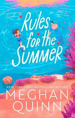 Rules for the Summer: An absolutely addictive forced proximity, enemies-to-lovers summer romance - Meghan Quinn - cover