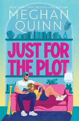 Just for the Plot: The next spicy and hilarious romcom in your new favourite sports romance series by bestselling author Meghan Quinn - Meghan Quinn - cover