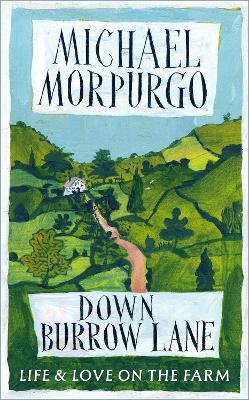 Down Burrow Lane: Life and Love on the Farm - Michael Morpurgo - cover