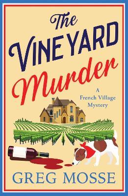 The Vineyard Murder: A totally addictive cozy and escapist murder mystery - Greg Mosse - cover