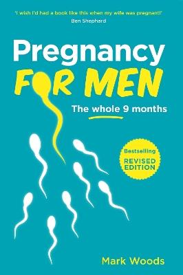 Pregnancy For Men: The whole nine months - Mark Woods - cover