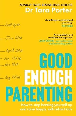 Good Enough Parenting: Reset your own parenting expectations for happier, self-reliant children - Dr Tara Porter - cover