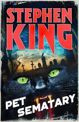 Pet Sematary: An iconic chiller from the No. 1 bestseller - Stephen King - cover