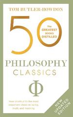 50 Philosophy Classics: Thinking, Being, Acting Seeing - Profound Insights and Powerful Thinking from Fifty Key Books