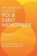 The Complete Guide to POI and Early Menopause: Practical Advice and Support for Living with Early Menopause and POI