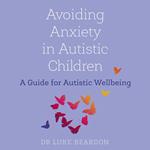 Avoiding Anxiety in Autistic Children
