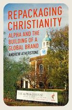 Repackaging Christianity: Alpha and the building of a global brand